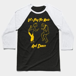 Let's Play The Music And Dance, Dancing Cat, Dancing Dog Baseball T-Shirt